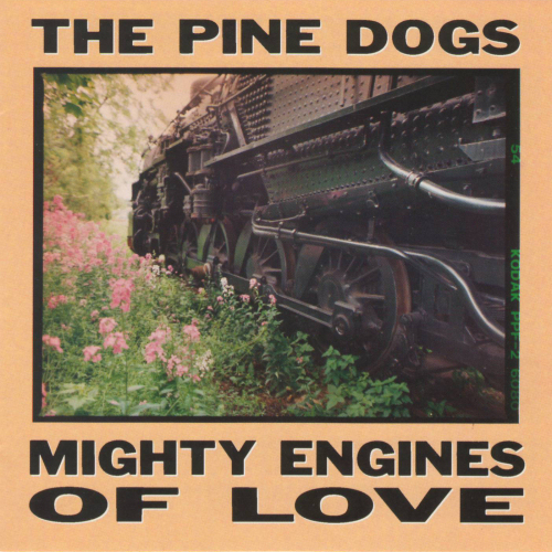 The Pinedogs - Mighty Engines of Love - 1995